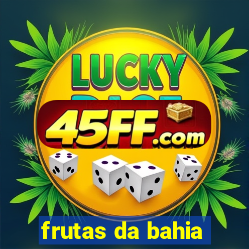 frutas da bahia